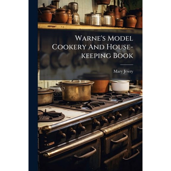Warne's Model Cookery And House-keeping Book, (Paperback)