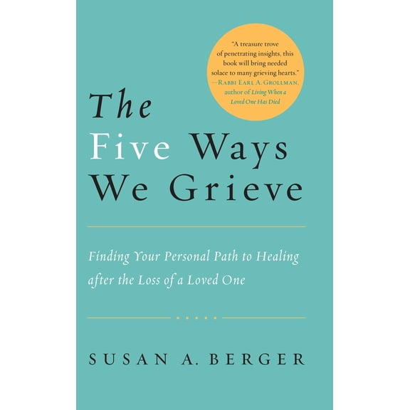 Pre-Owned The Five Ways We Grieve: Finding Your Personal Path to Healing after the Loss of a Loved One (Paperback) 1590308999 9781590308998