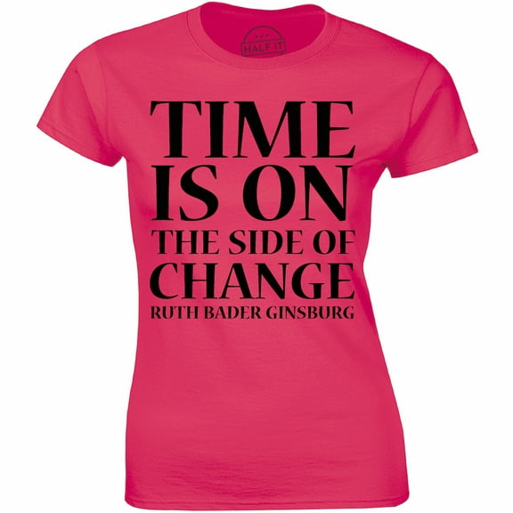 Time is on The Side of Change Ruth Bader Ginsburg Feminist Feminism Saying Women T-Shirt