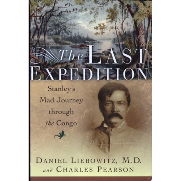 Pre-Owned The Last Expedition: Stanley's Mad Journey Through the Congo (Hardcover) 0393059030 9780393059038