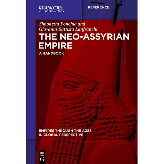 Empires Through the Ages in Global Persp The Neo-Assyrian Empire: A Handbook, (Hardcover)