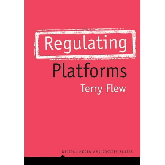 Digital Media and Society: Regulating Platforms (Paperback)