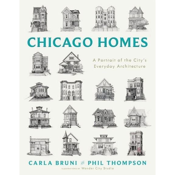 Chicago Homes: A Portrait of the City's Everyday Architecture, (Hardcover)