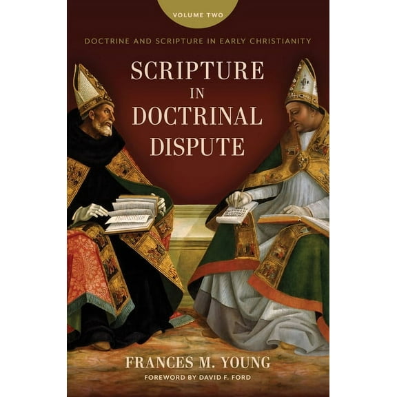 Scripture in Doctrinal Dispute: Doctrine and Scripture in Early Christianity, Vol. 2, (Hardcover)