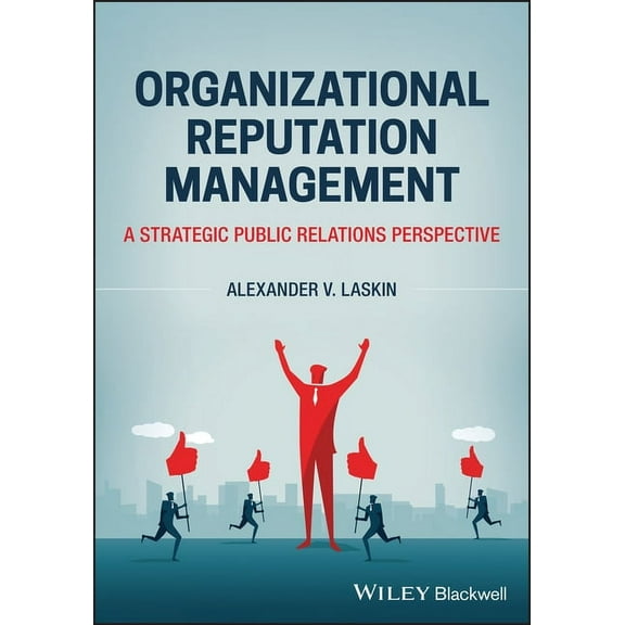 Organizational Reputation Management: A Strategic Public Relations Perspective, (Paperback)