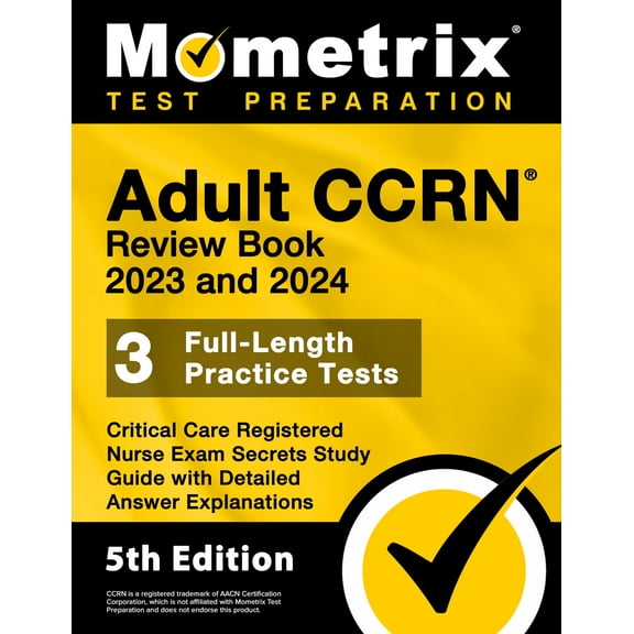 Adult CCRN Review Book 2023 and 2024 - Critical Care Registered Nurse Exam Secrets Study Guide [5th Edition]