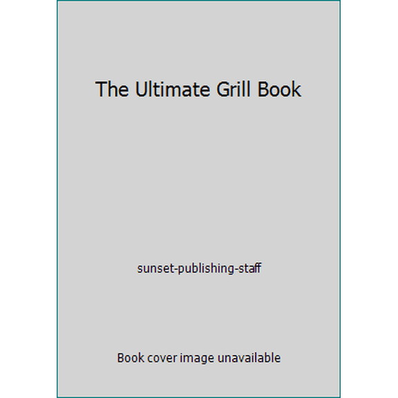 Pre-Owned The Ultimate Grill Book (Paperback) 0376028920 9780376028921