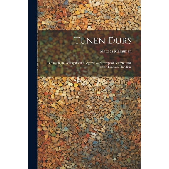 Tunen durs : Taterakhagh nerkayatseal hAzgayin S. Mesropean Varzharann artiw tarekan handisin (Paperback)