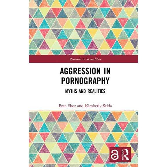 Research in Sexualities Aggression in Pornography: Myths and Realities, (Hardcover)