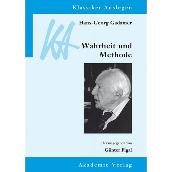 Klassiker Auslegen Hans-Georg Gadamer: Wahrheit und Methode, Book 30, (Paperback)