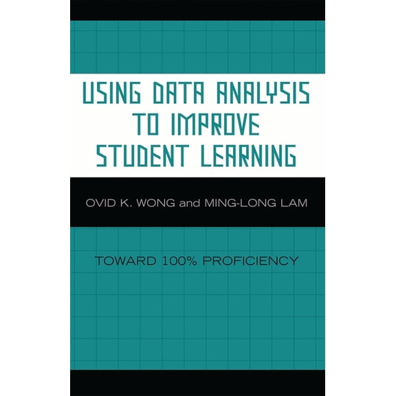 Using Data Analysis to Improve Student Learning: Toward 100% Proficiency, (Paperback)