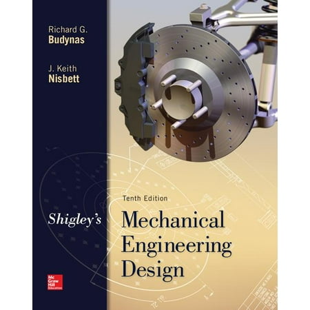 McGraw-Hill Series in Mechanical Engineering: Shigley's Mechanical Engineering Design