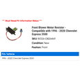 thumbnail image 2 of Front Blower Motor Resistor - Compatible with 1996 - 2020 Chevy Express 3500 1997 1998 1999 2000 2001 2002 2003 2004 2005 2006 2007 2008 2009 2010 2011 2012 2013 2014 2015 2016 2017 2018 2019, 2 of 2