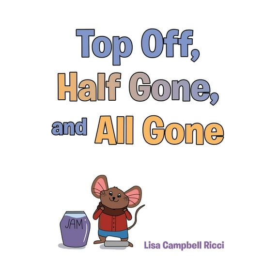 Top Off, Half Gone, and All Gone, (Paperback)