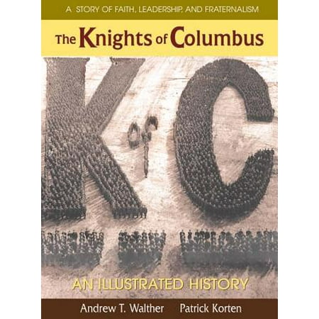 The Knights of Columbus: An Illustrated History