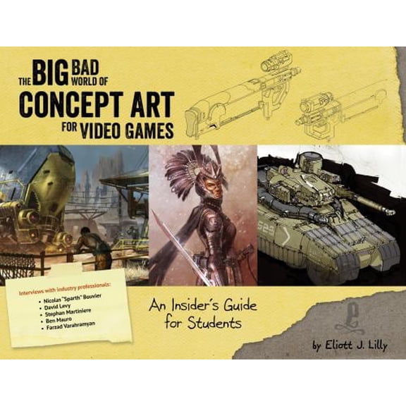 Pre-Owned Big Bad World of Concept Art for Video Games: An Insider's Guide for Students (Paperback) 1624650201 9781624650208