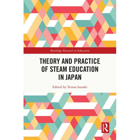 Routledge Research in Education Theory and Practice of STEAM Education in Japan, (Hardcover)