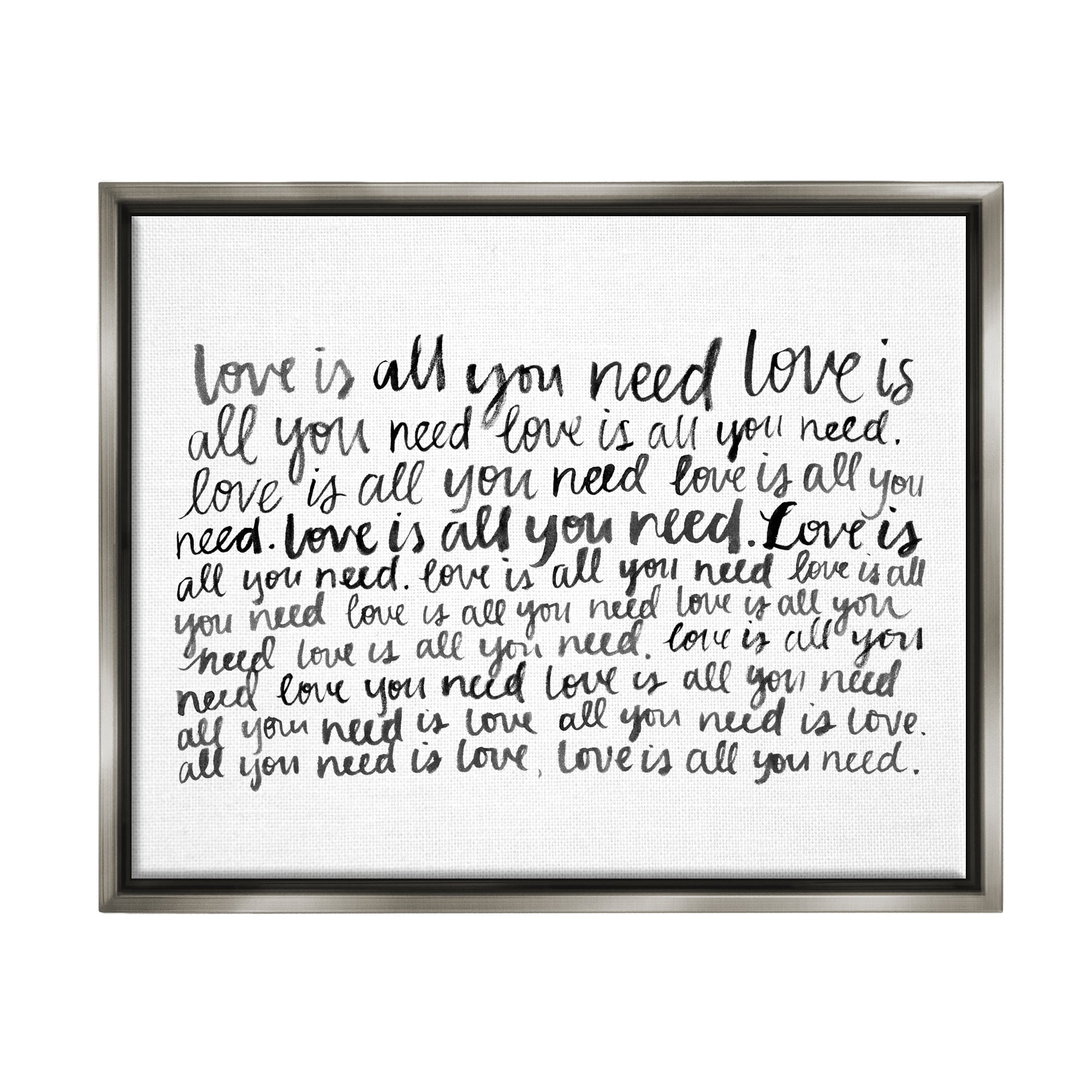 Stupell Industries Love All You Need Romantic Calligraphy Casual Cursive Graphic Art Luster Gray Floating Framed Canvas Print Wall Art, Design by Grace Popp