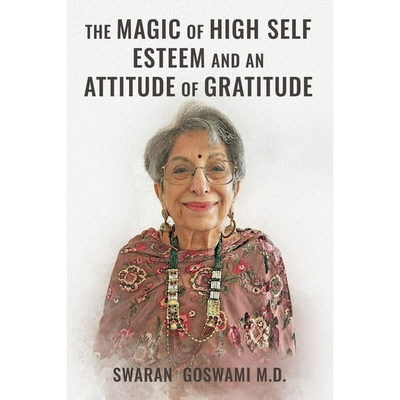 The Magic of High Self Esteem and an Attitude of Gratitude, (Paperback)