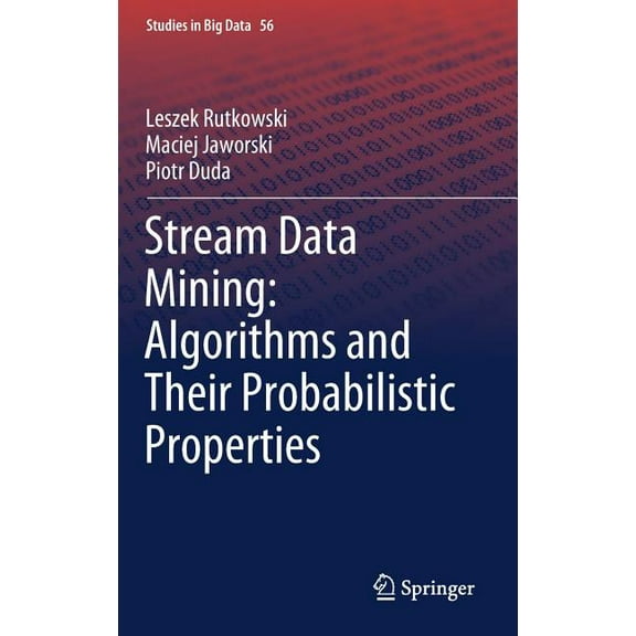 Studies in Big Data Stream Data Mining: Algorithms and Their Probabilistic Properties, Book 56, (Hardcover)