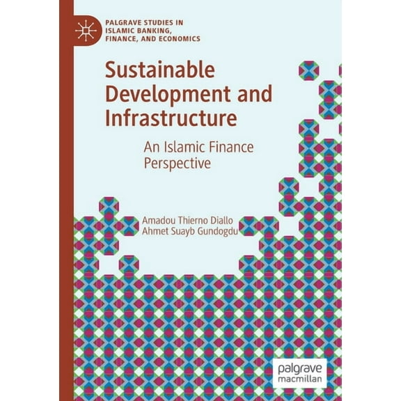 Palgrave Studies in Islamic Banking, Fin Sustainable Development and Infrastructure: An Islamic Finance Perspective, (Paperback)