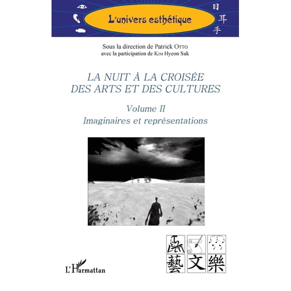 L'Univers Esthétique La nuit à la croisée des arts et des cultures: Volume II Imaginaires et représentations, (Paperback)