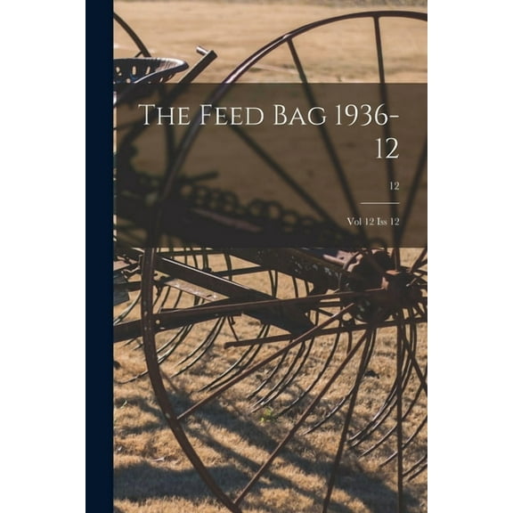 The Feed Bag 1936-12: Vol 12 Iss 12; 12, (Paperback)