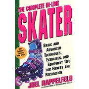 The Complete In-Line Skater : Basic and Advanced Techniques, Exercises, and Equipment for Fitness (Paperback)