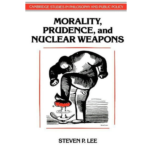 Cambridge Studies in Philosophy and Publ Morality, Prudence, and Nuclear Weapons, (Paperback)