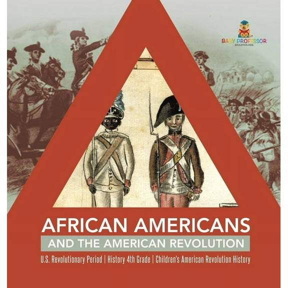 African Americans and the American Revolution U.S. Revolutionary Period History 4th Grade Children's American Revolution, (Hardcover)