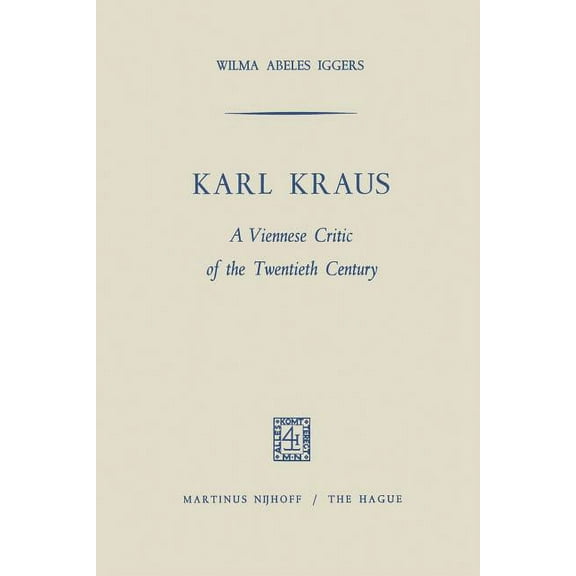 Karl Kraus: A Viennese Critic of the Twentieth Century, (Paperback)