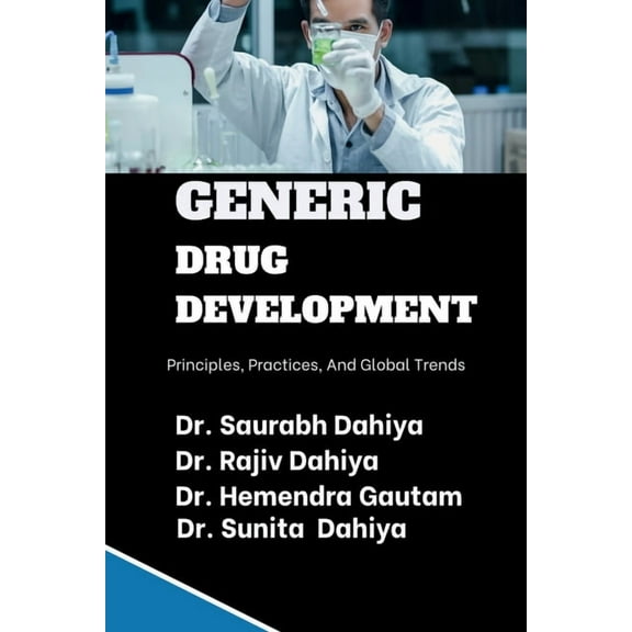 Generic Drug Development: Principles, Practices, and Global Trends, (Paperback)