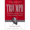 thumbnail image 1 of Pre-Owned Triumph: The Power and the Glory of the Catholic Church: A 2,000-Year History (Hardcover) 0761529241 9780761529248, 1 of 1