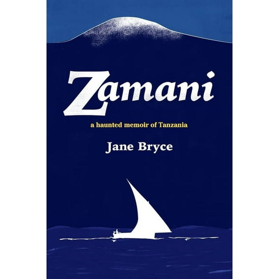 Zamani - a haunted memoir of Tanzania (Paperback)