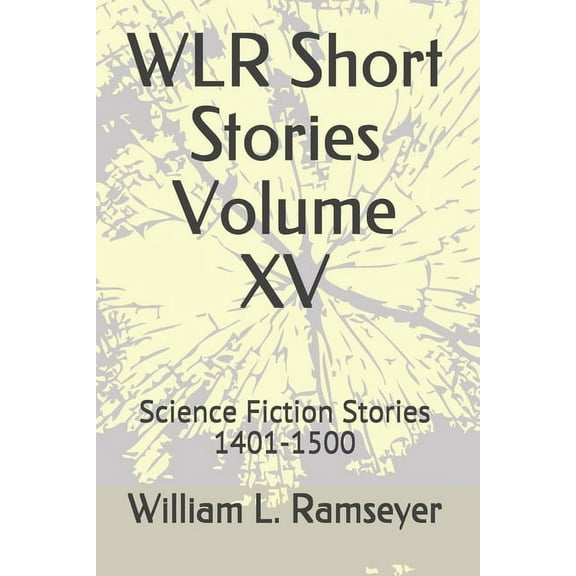 Over the Adrenaline Edge Collection: WLR Short Stories Volume XV : Science Fiction Stories 1401-1500 (Series #15) (Paperback)