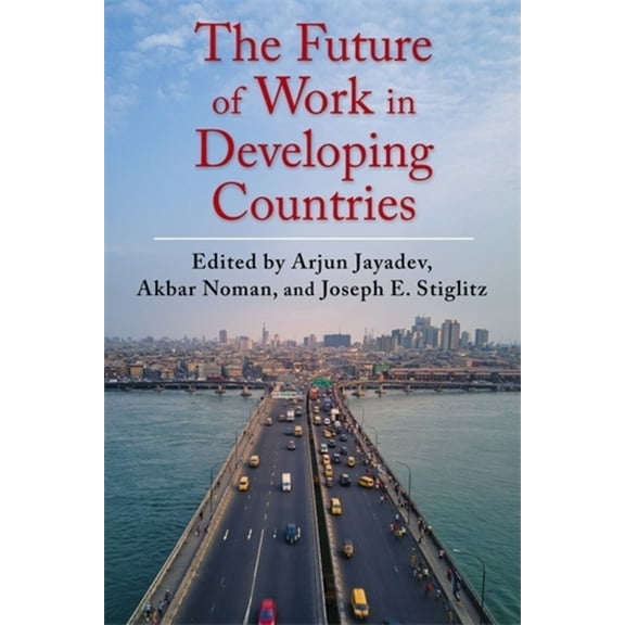 Initiative for Policy Dialogue at Columb The Future of Work in Developing Countries, (Hardcover)