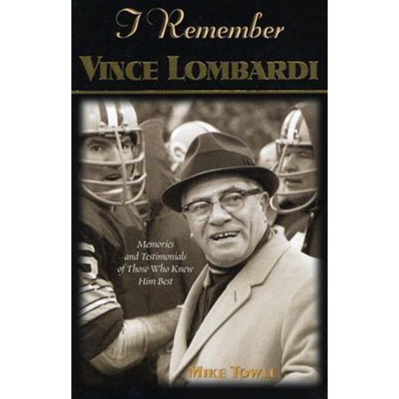 Pre-Owned I Remember Vince Lombardi: Personal Memories of and Testimonials to Football's First Super Bowl Championship Coach, as Told by the People and Players Who Knew Him Paperback