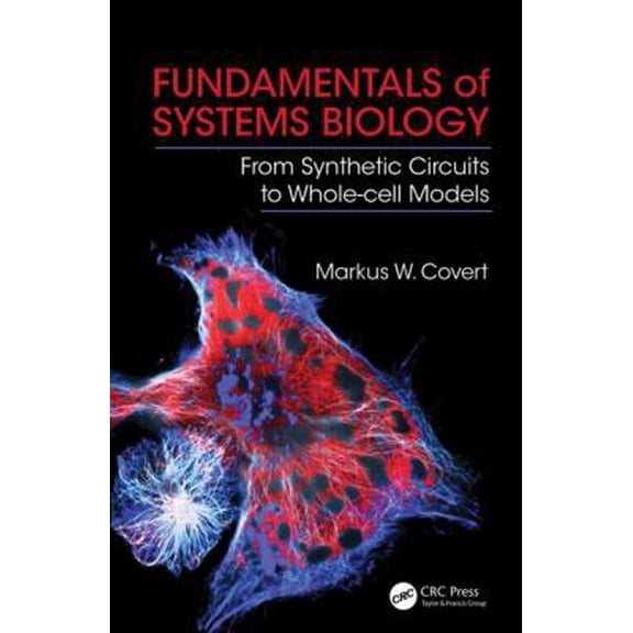 Pre-Owned Fundamentals of Systems Biology: From Synthetic Circuits to Whole-Cell Models (Paperback) 1420084100 9781420084108