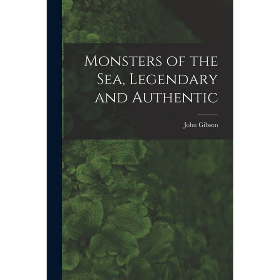 Monsters of the Sea, Legendary and Authentic (Paperback)