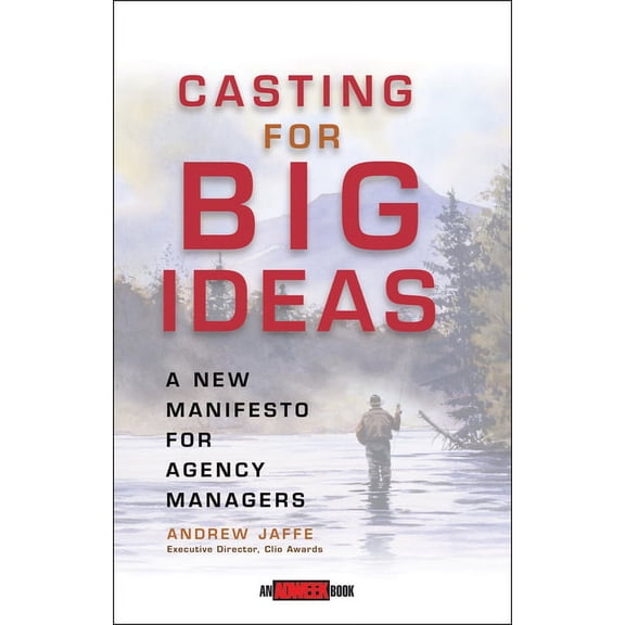 Adweek Magazine Casting for Big Ideas: A New Manifesto for Agency Managers, Book 8, (Hardcover)