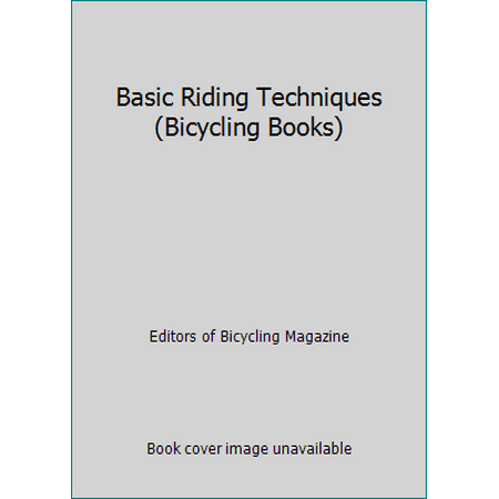 Basic Riding Techniques (Bicycling Books) [Paperback - Used]