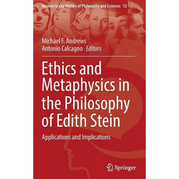 Women in the History of Philosophy and S Ethics and Metaphysics in the Philosophy of Edith Stein: Applications and Implications, Book 12, (Hardcover)