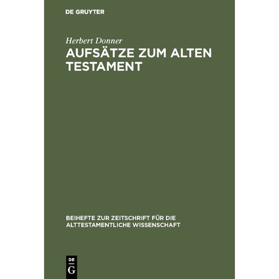 Beihefte Zur Zeitschrift Für die Alttest Aufsätze Zum Alten Testament: Aus Vier Jahrzehnten, Book 224, (Hardcover)