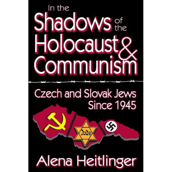 In the Shadows of the Holocaust & Communism: Czech and Slovak Jews Since 1945, (Paperback)