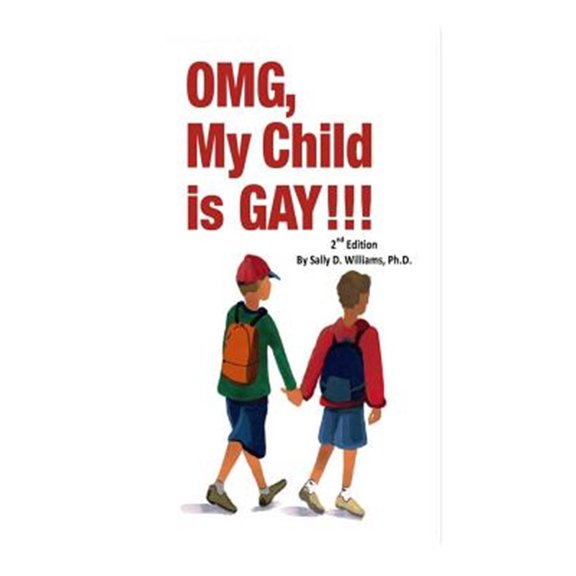 Pre-Owned OMG, My Child Is Gay! 2nd Edition Paperback 1494882620 9781494882624 Sally D. Williams Ph.D.
