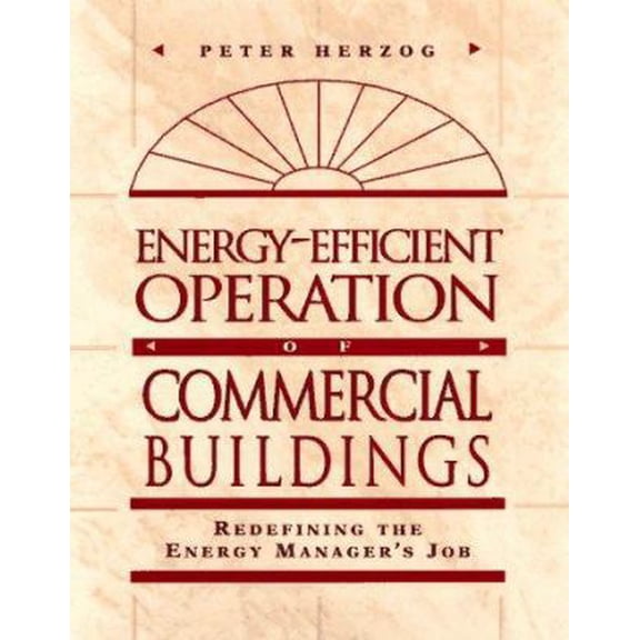 Pre-Owned Energy-Efficient Operation of Commercial Buildings: Redefining the Energy Manager's Job (Unknown) 0070284687 9780070284685