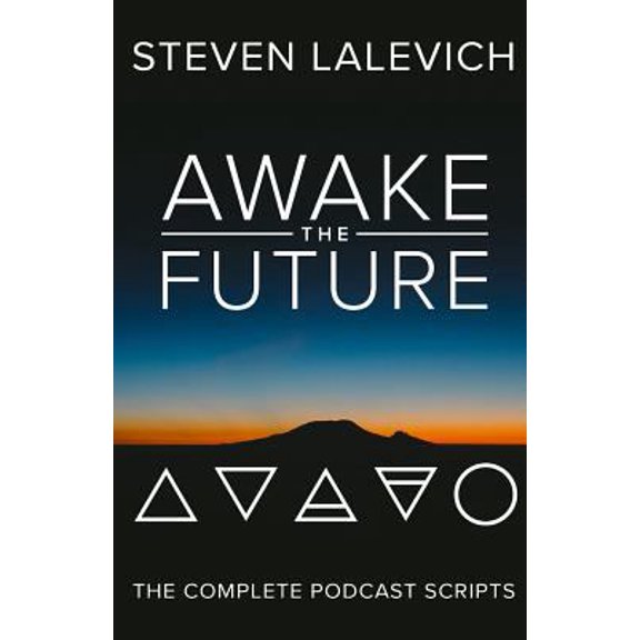 Pre-Owned Awake the Future : The Complete Podcast Scripts (Paperback)