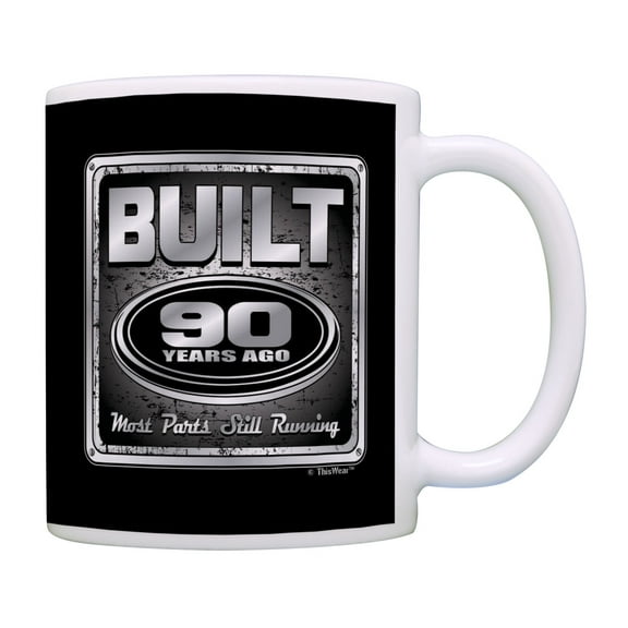 ThisWear 90th Birthday Gifts Built 90 Years Ago Most Parts Still Running Birthday Coffee Mug Black