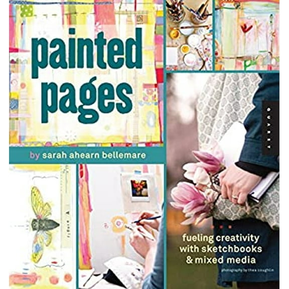 Pre-Owned Painted Pages: Fueling Creativity with Sketchbooks and Mixed Media (Flexibound) 1592536867 9781592536863