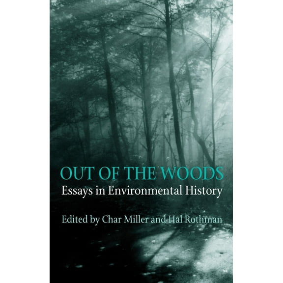 Out Of The Woods: Essays in Environmental History, (Paperback)